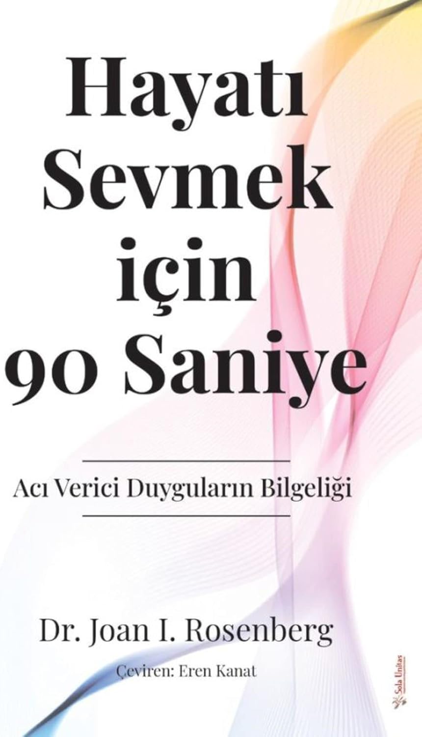 Hayatı Sevmek İçin 90 Saniye - Acı Verici Duyguların Bilgeliği