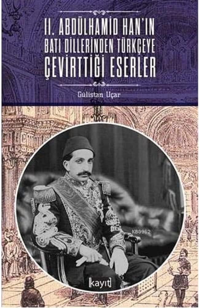 2. Abdülhamid Han'ın Batı Dillerinden Türkçeye Çevirttiği Eserler