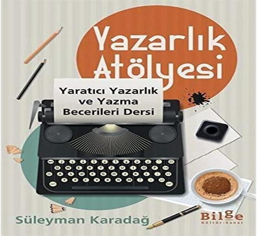 Yazarlık Atölyesi;Yaratıcı Yazarlık ve Yazma Becerileri Dersi