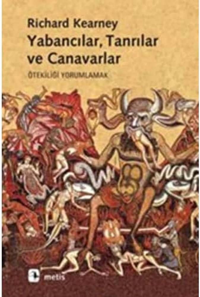 YABANCILAR TANRILAR VE CANAVARLAR: Ötekiliği Yorumlamak