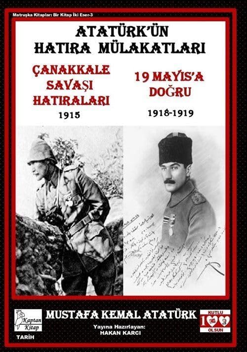Atatürk’ün Hatıra Mülakatları: Çanakkale Savaşı Hatıraları - 19 Mayıs’a Doğru