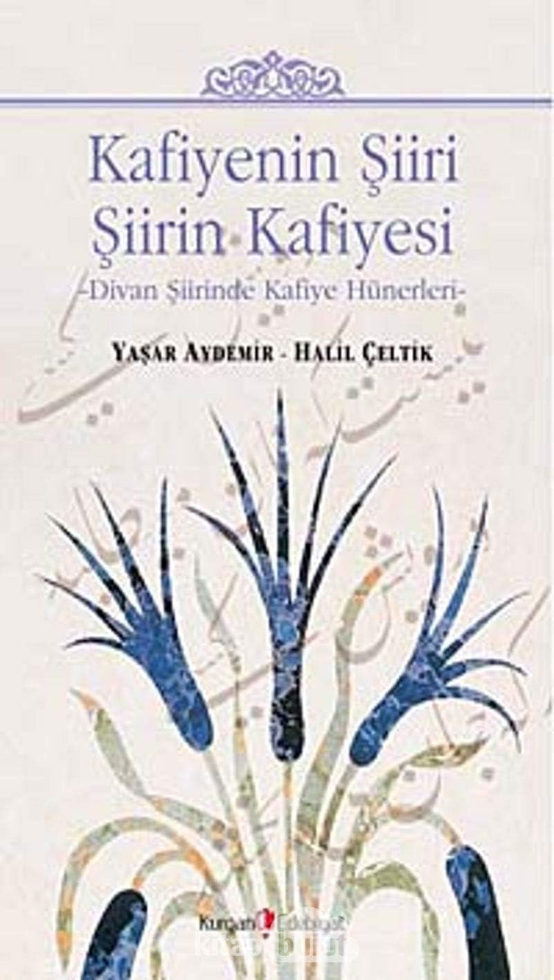 Kafiyenin Şiiri Şiirin Kafiyesi Divan Şiirinde Kafiye Hünerleri