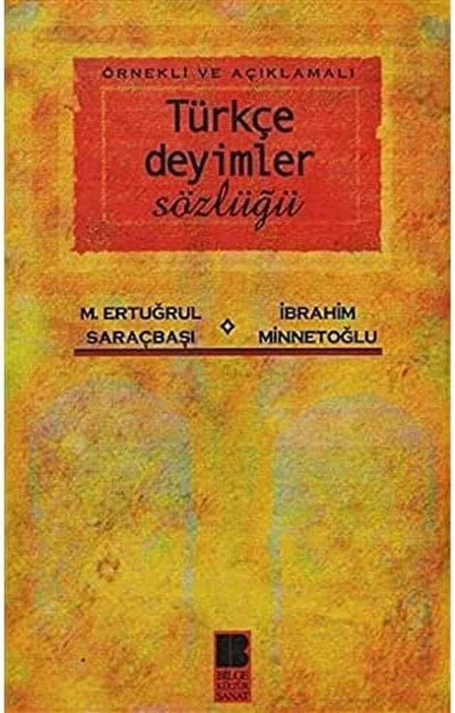 Örnekli ve Açıklamalı Türkçe Deyimler Sözlüğü