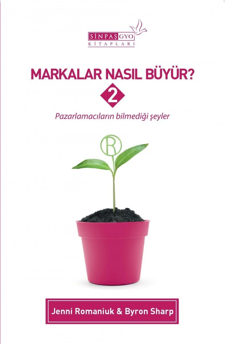 Markalar Nasıl Büyür? – 2: Pazarlamacıların Bilmediği Şeyler: Pazarlamacıların Bilmedikleri