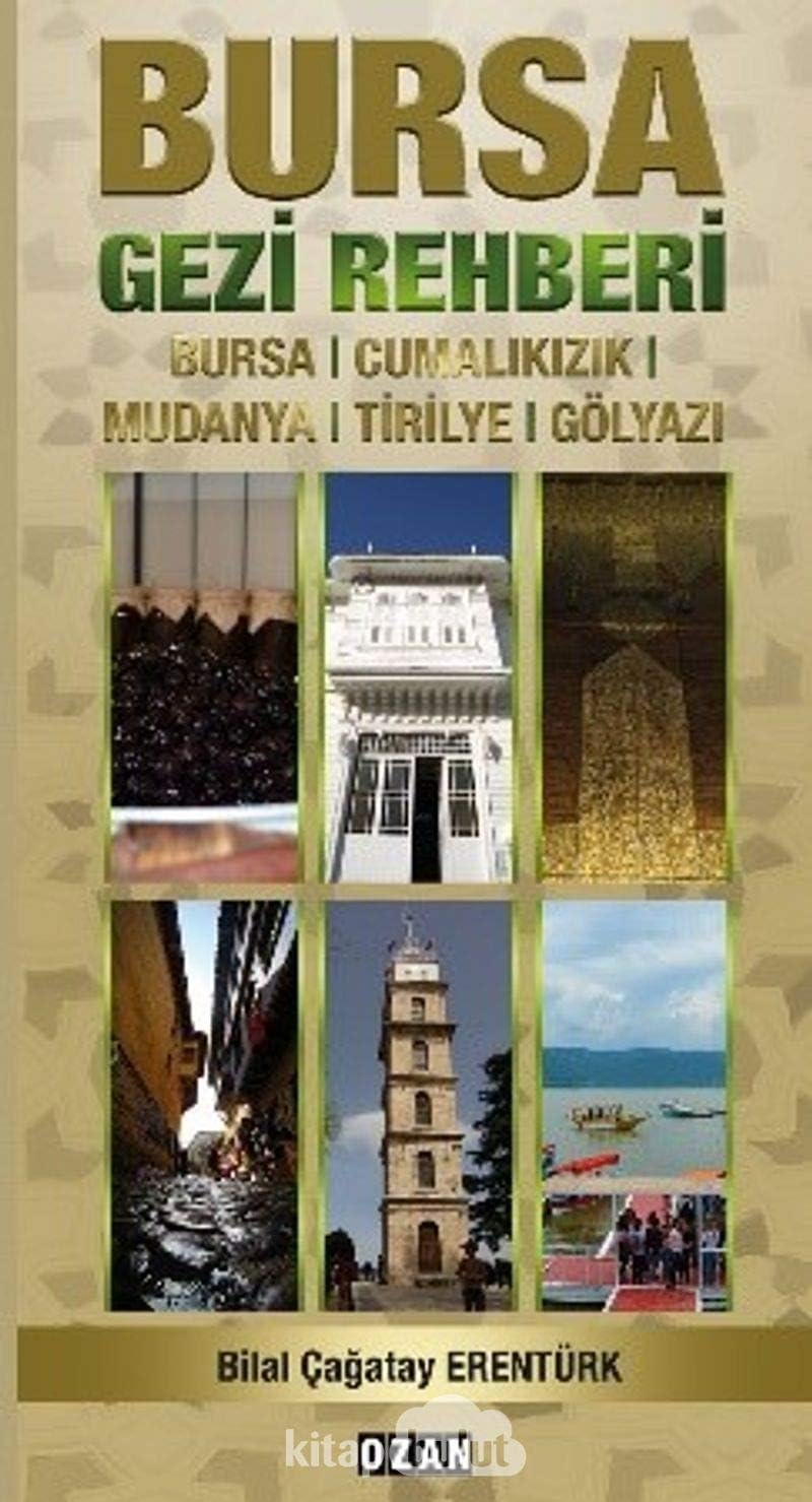 Bursa Gezi Rehberi: Bursa, Cumalıkızık, Mudanya, Tirilye, Gölyazı