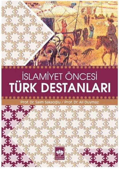 İSLAMİYET ÖNCESİ TÜRK DESTANLARI (Kapak Resmi değişebilir)