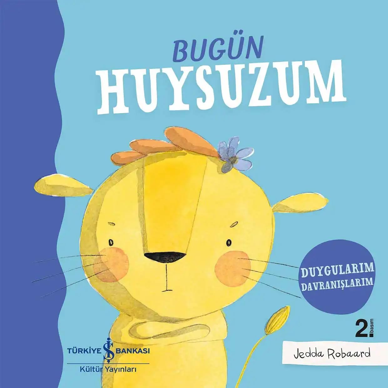 BUGÜN HUYSUZUM - DUYGULARIM DAVRANIŞLARIM