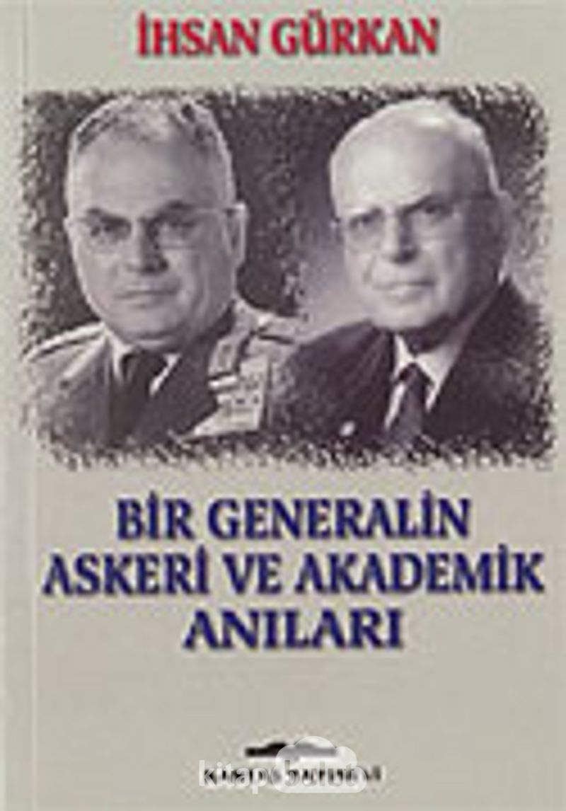 BİR GENERALİN ASKERİ VE AKADEMİK ANILARI (Kapak Değişebilir)
