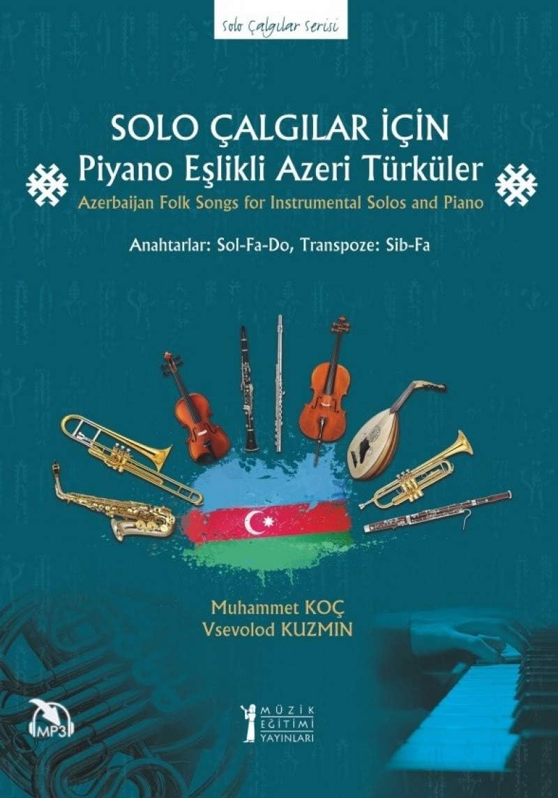 Solo Çalgılar İçin Piyano Eşlikli Azeri Türküler: Azerbaijan Folk Songs for Instrumental Solos and Piano