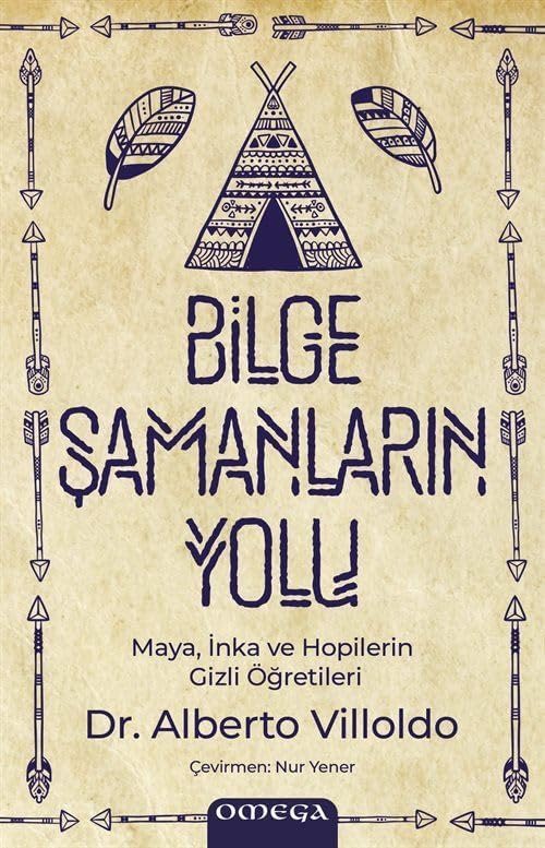 Bilge Şamanların Yolu: Maya, İnka ve Hopilerin Gizli Öğretileri