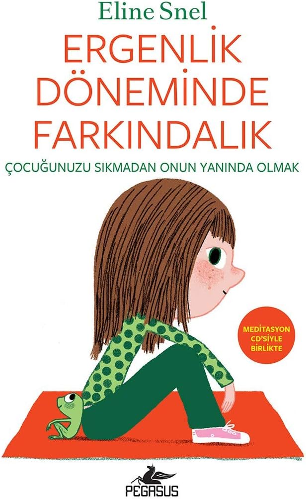 Ergenlik Döneminde Farkındalık (Meditasyon CD’siyle Birlikte): Çocuğunuzu Sıkmadan Onun Yanında Olmak