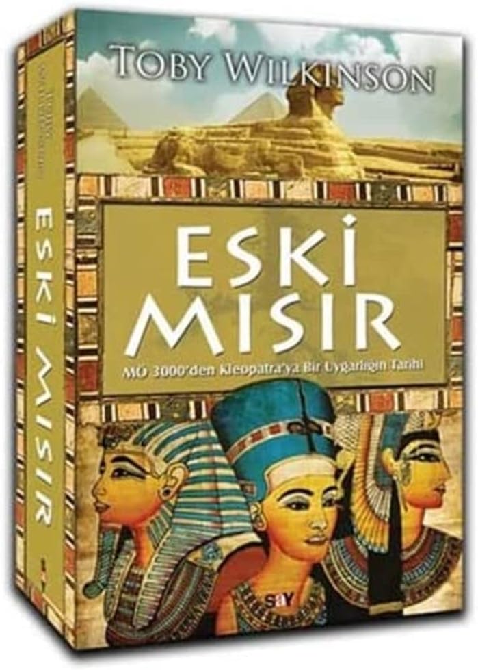 ESKİ MISIR: MÖ 3000'den Kleopatra'ya Bir Uygarlığın Tarihi