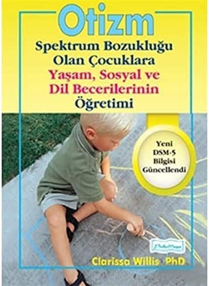 Otizm Spektrum Bozukluğu Olan Çocuklara Yaşam ve Sosyal Dil Becerilerinin Öğretimi: Yeni DSM-5 Bilgisi Güncellendi