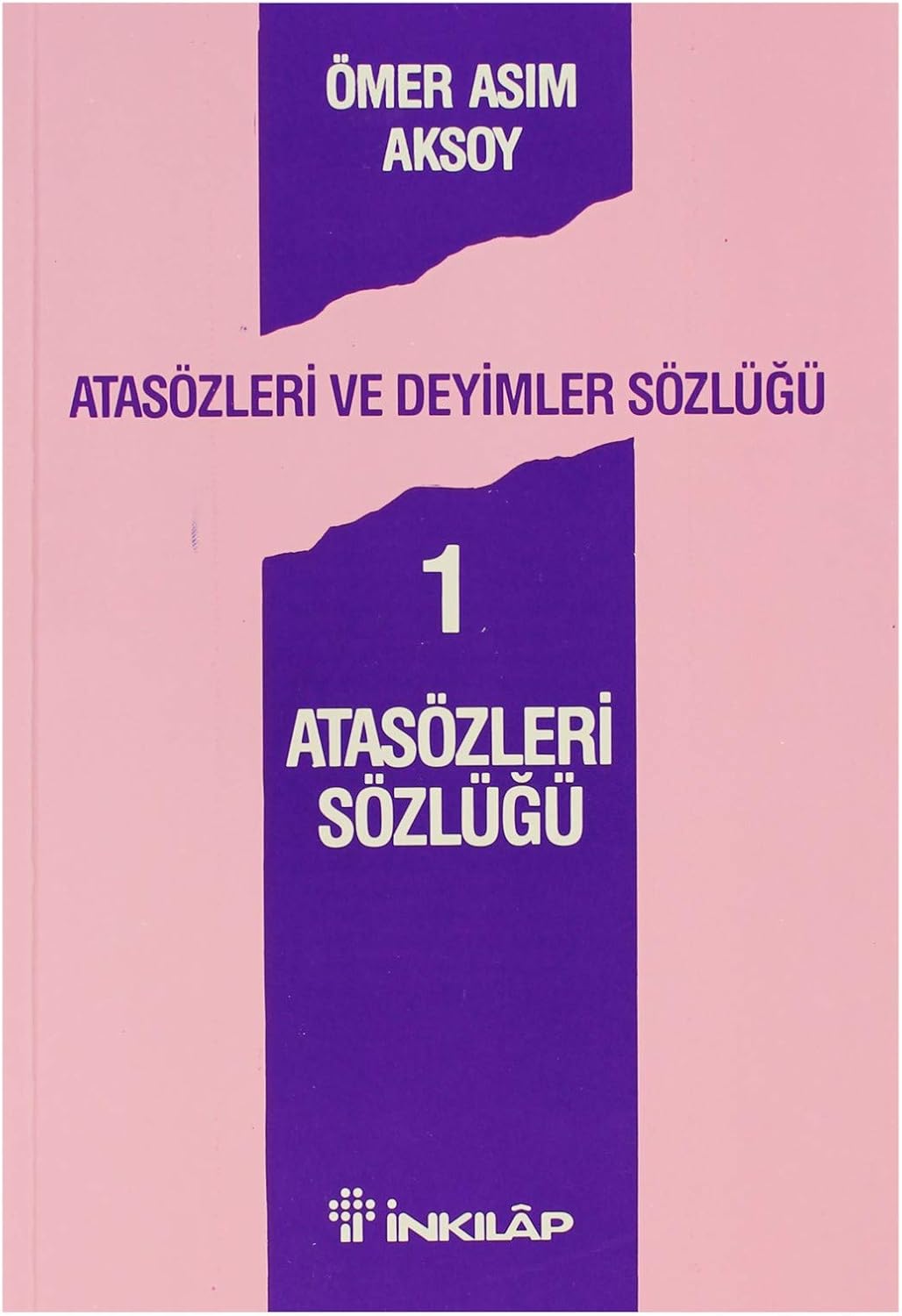 Atasözleri Sözlüğü: Atasözleri ve Deyimler Sözlüğü 1
