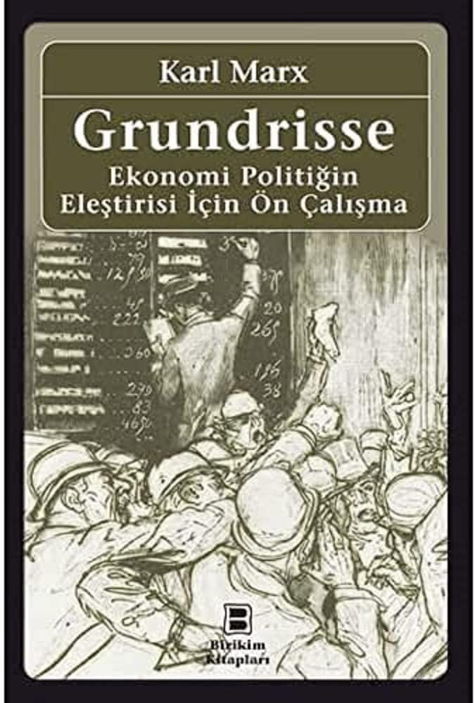 Grundrisse - Ekonomi Politiğin Eleştirisi İçin Ön Çalışma