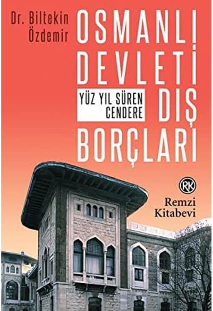 Osmanlı Devleti Dış Borçları: Yüz Yıl Süren Cendere