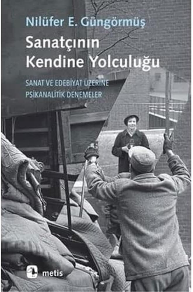 Sanatçının Kendine Yolculuğu: Sanat ve Edebiyat Üzerine Psikanalitik Denemeler