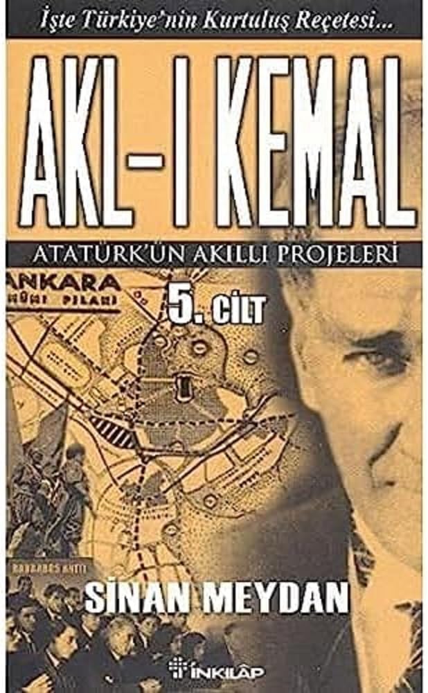 Akl-ı Kemal Cilt: 5: Atatürk'ün Akıllı Projeleri