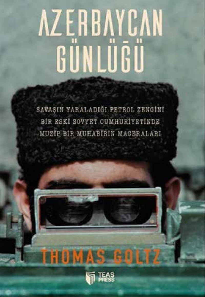 Azerbaycan Günlüğü: Savaşın Yaraladığı Petrol Zengini Bir Eski Sovyet Cumhuriyetinde Muzip Bir Muhabirin Maceraları
