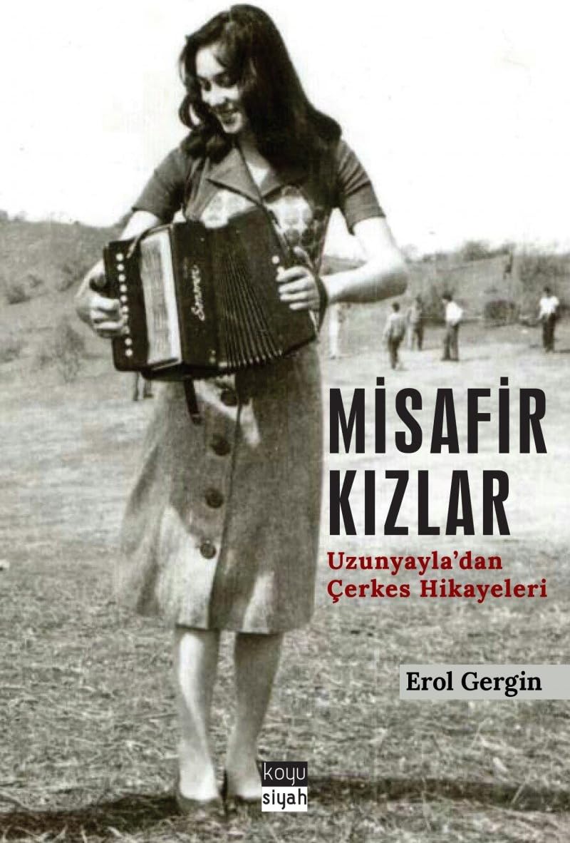 Misafir Kızlar: Uzunyayla’dan Çerkes Hikayeleri