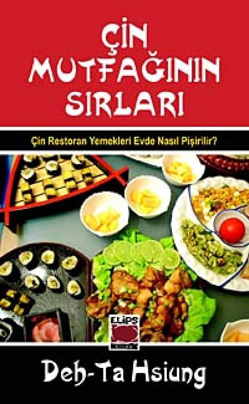 ÇİN MUTFAĞININ SIRLARI CİLTLİ: Çin Restoran Yemekleri Evde Nasıl Pişirilir?