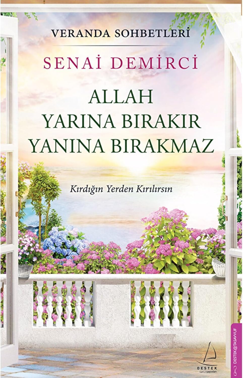 Veranda Sohbetleri - Allah Yarına Bırakır Yanına Bırakmaz: Kırdığın Yerden Kırılırsın