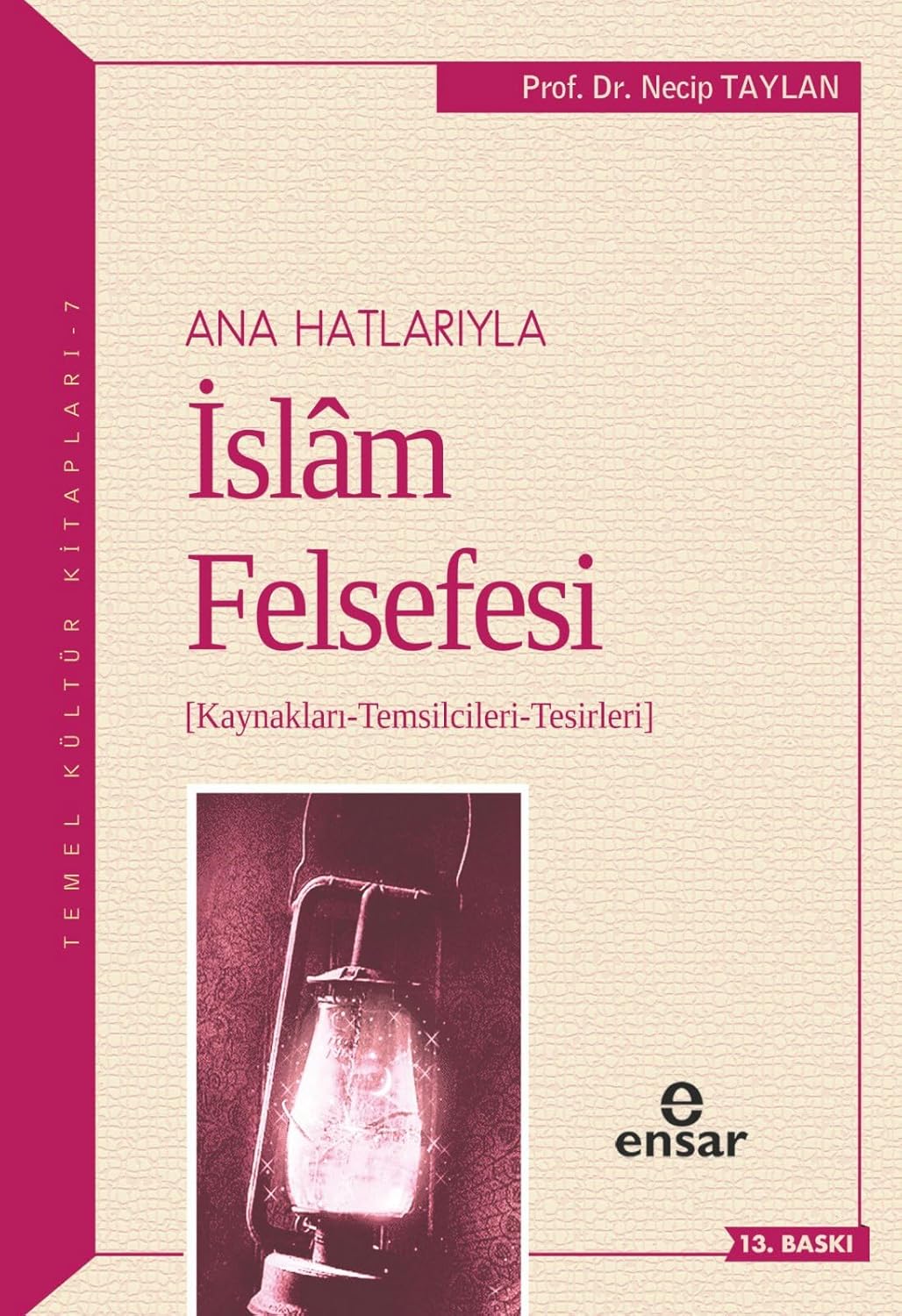 Anahatlarıyla İslam Felsefesi: Kaynaklar, Temsilcileri, Tesirleri