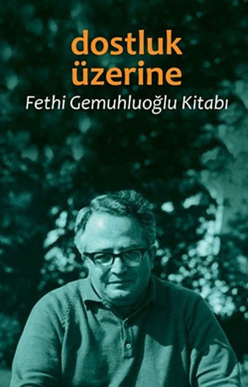 Dostluk Üzerine: Fethi Gemuhluoğlu Kitabı