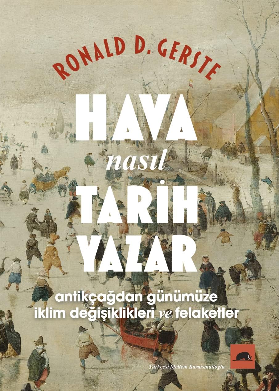 Hava Nasıl Tarih Yazar: Antikçağdan günümüze iklim değişiklikleri ve felaketler