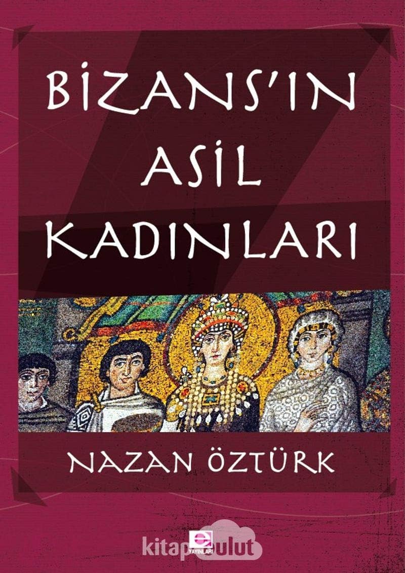 Bizans'ın Asil Kadınları
