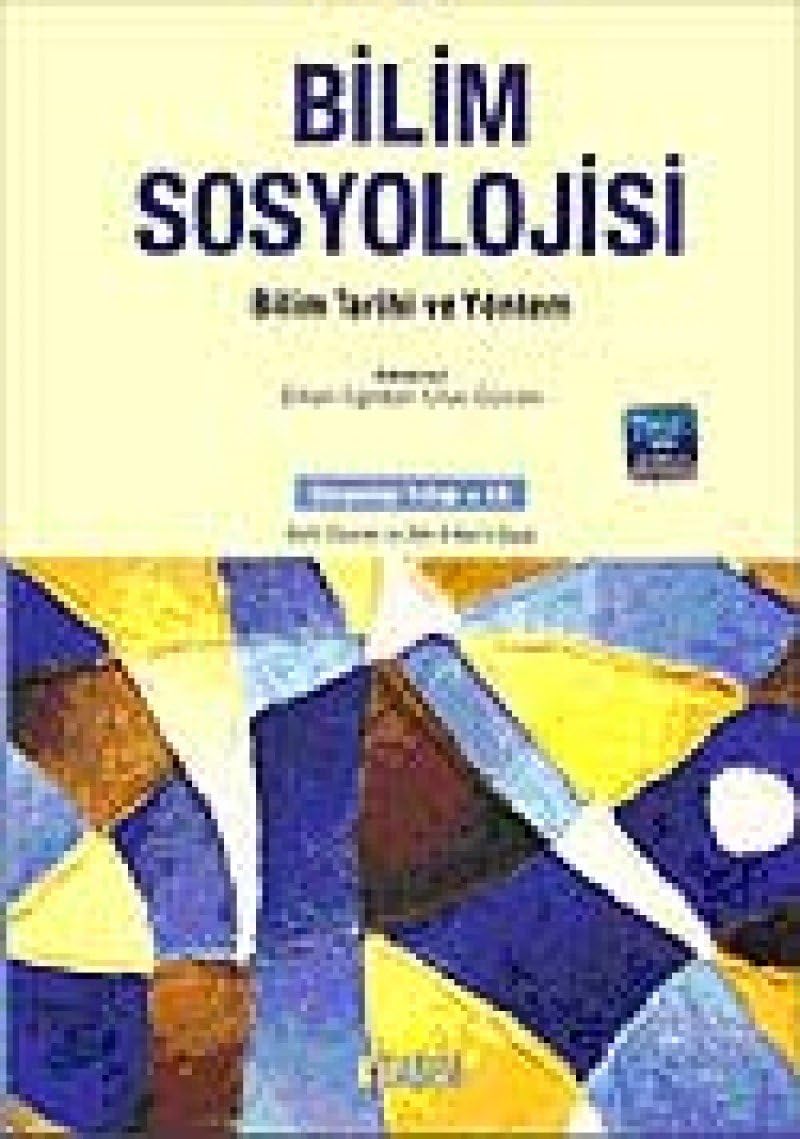 Bilim Sosyolojisi: Bilim Tarihi ve Yöntem - Sosyoloji Yıllığı -16 Salih Özbaran ve Zeki Arıkan'a Saygı