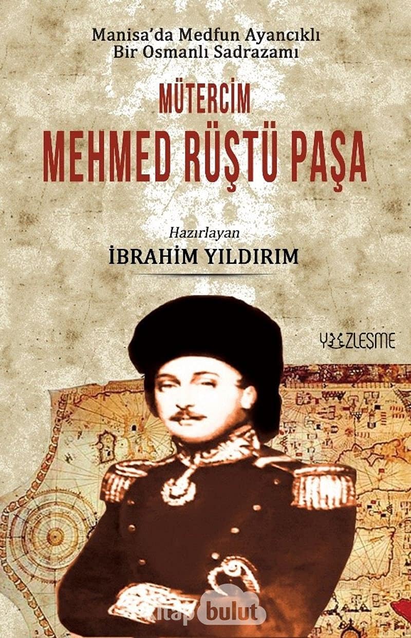 Manisa'da Medfun Ayancıklı Bir Osmanlı Sadrazamı Mütercim Mehmed Rüştü Paşa