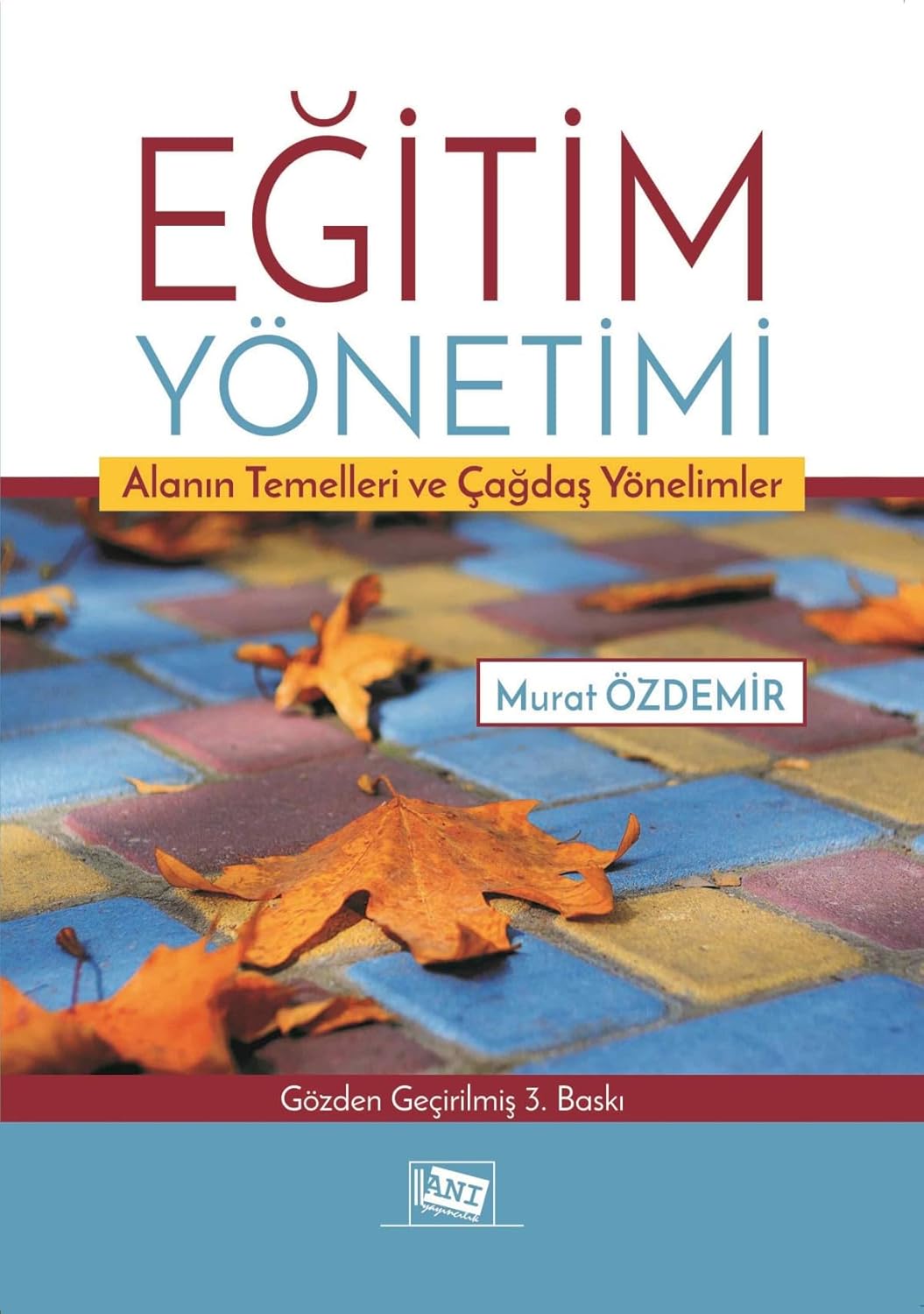 Eğitim Yönetimi: Alanın Temelleri ve Çağdaş Yönelimler