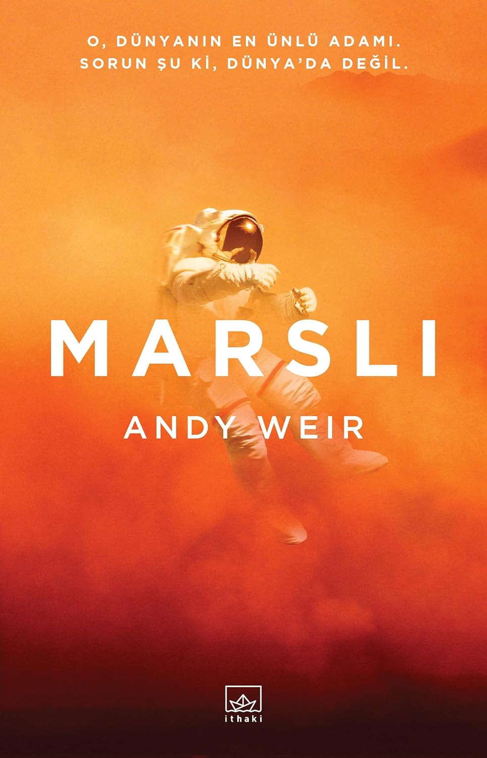 Marslı: O, Dünyanın En Ünlü Adamı. Sorun Şu Ki, Dünya'da Değil.