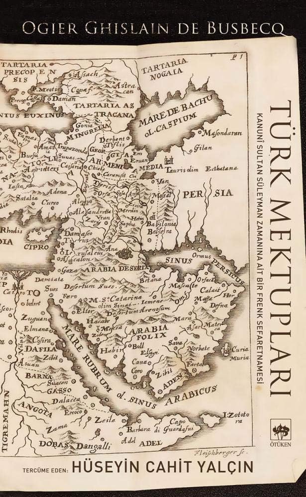 Türk Mektupları: Kanuni Sultan Süleyman Zamanına Ait Bir Frenk Sefaretnamesi