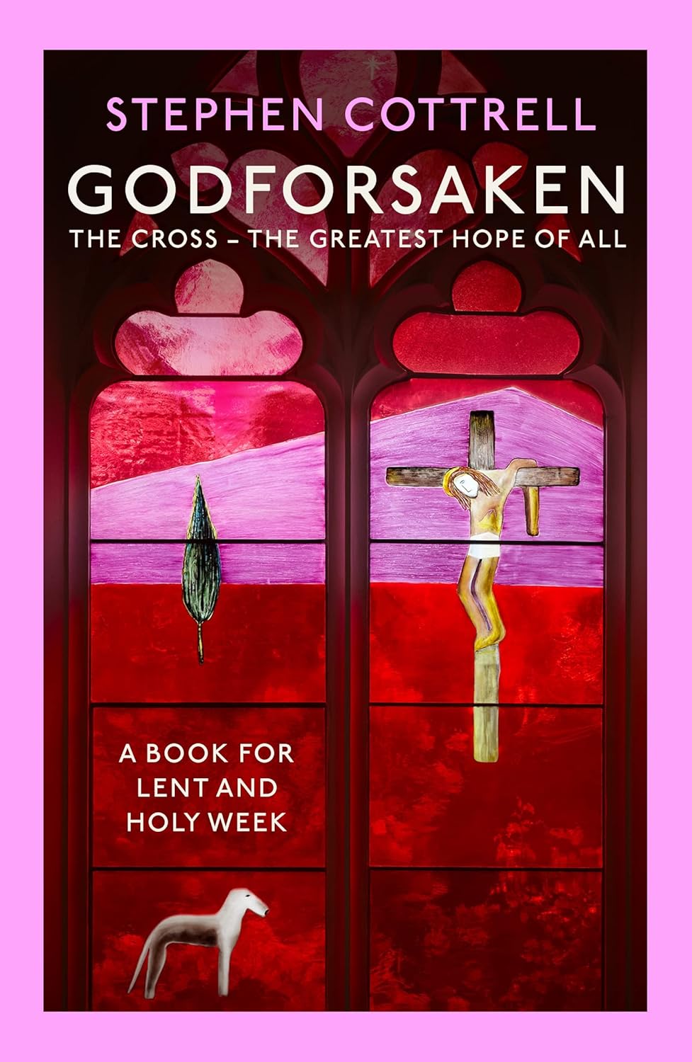 Godforsaken: The Cross: The Greatest Hope of All
