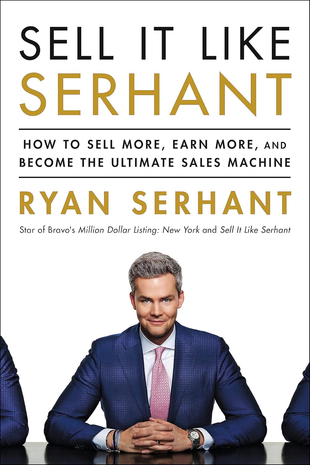 Sell It Like Serhant: How to Sell More, Earn More, and Become the Ultimate Sales Machine