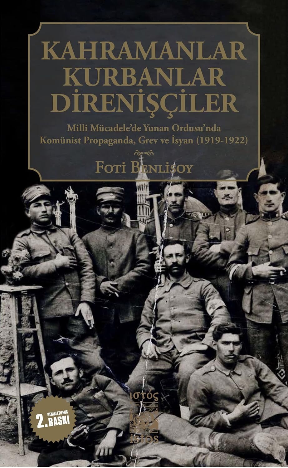Kahramanlar, Kurbanlar, Direnişçiler: Trakya ve Anadolu'daki Yunan Ordusunda Propaganda, Grev ve İsyan (1919-1922)