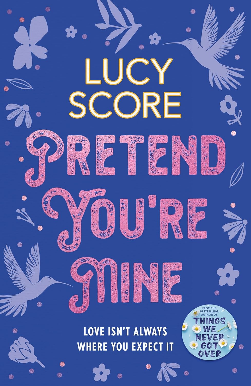 Pretend You're Mine: a fake dating small town love story from the author of Things We Never Got Over