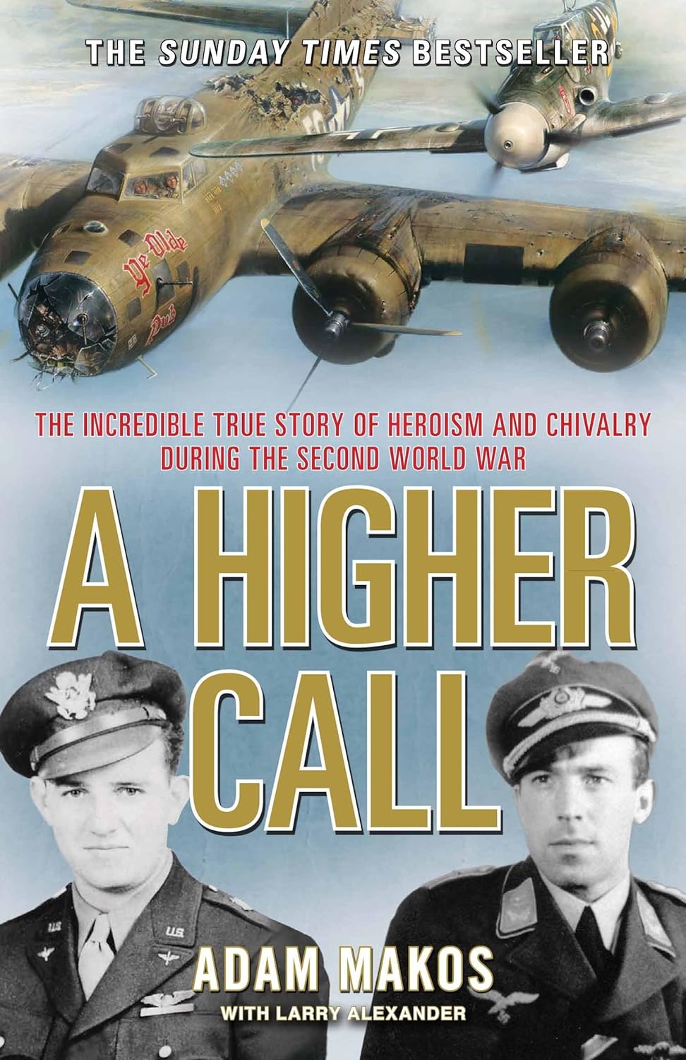 A Higher Call: The Incredible True Story of Heroism and Chivalry during the Second World War