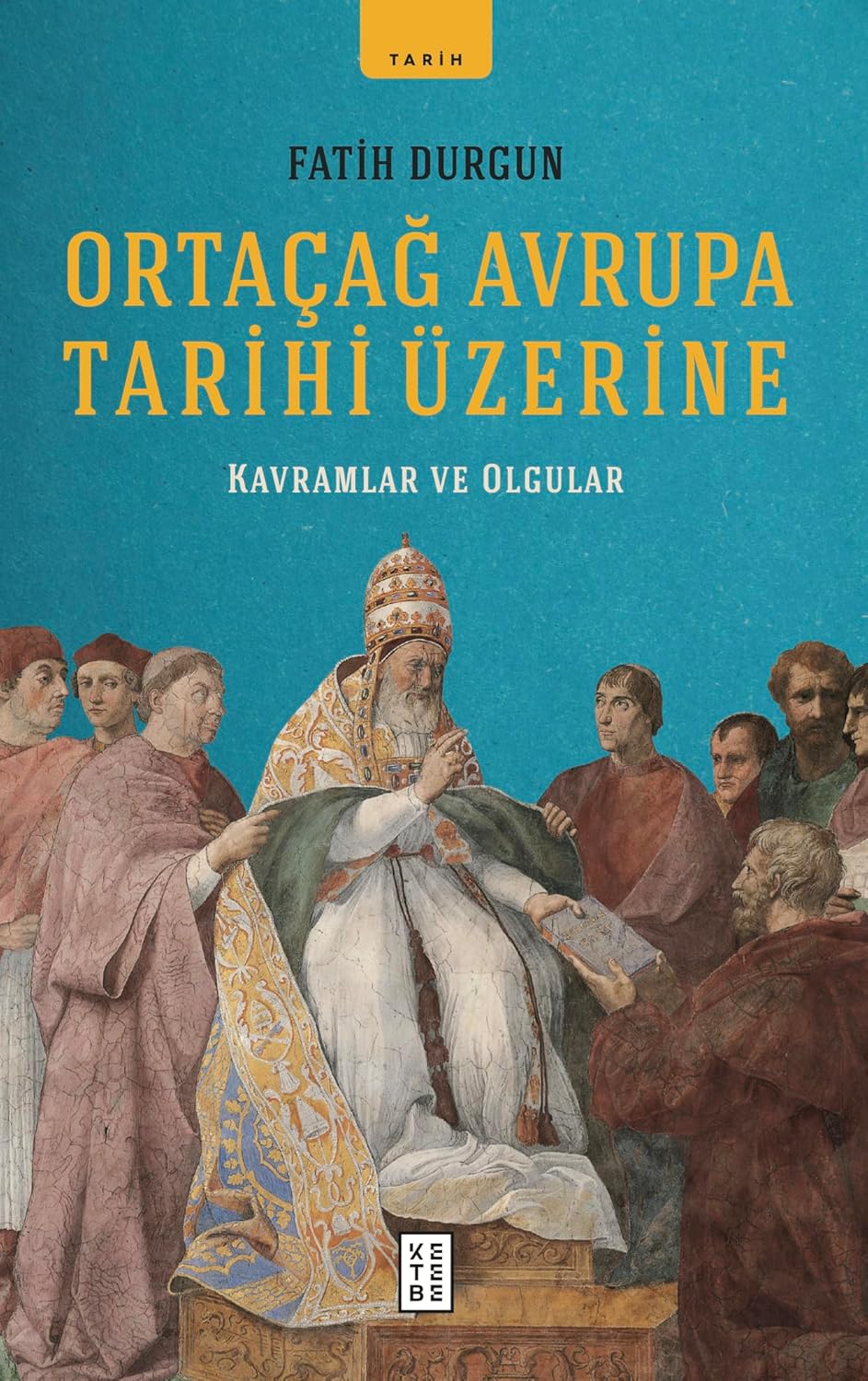 Ortaçağ Avrupa Tarihi Üzerine: Kavramlar ve Olgular