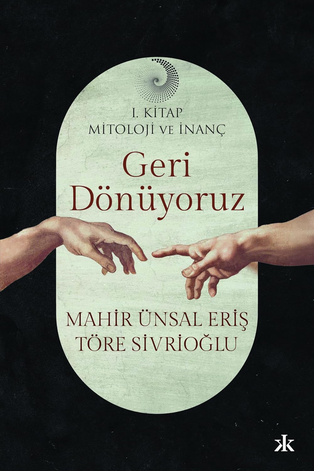 Geri Dönüyoruz - Mitoloji ve İnanç 1. Kitap