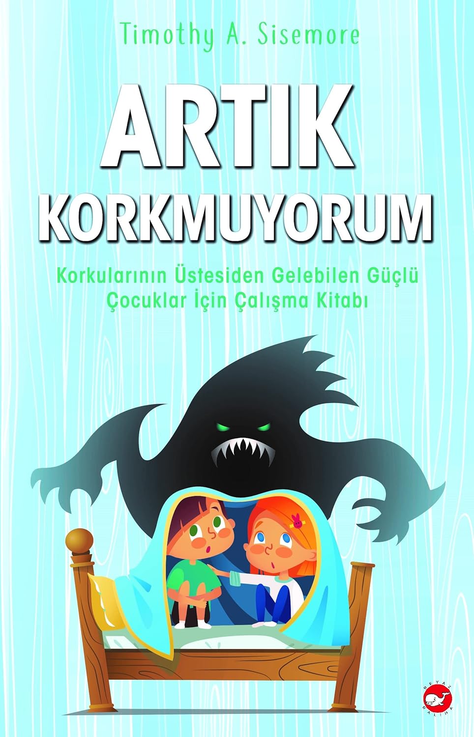 Artık Korkmuyorum: Korkularının Üstesinden Gelebilen Güçlü Çocuklar İçin Çalışma Kitabı