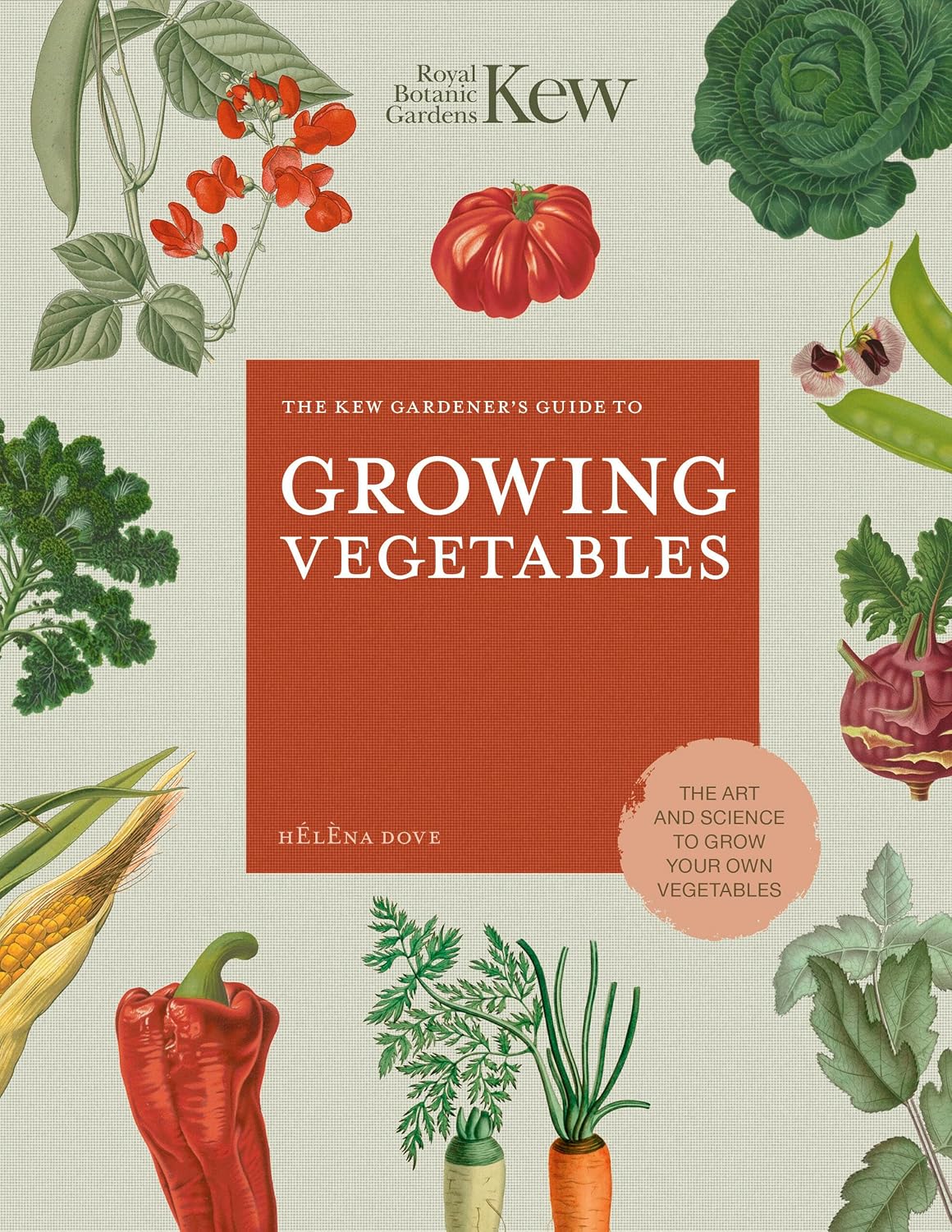The Kew Gardener's Guide to Growing Vegetables: The Art and Science to Grow Your Own Vegetables: 7