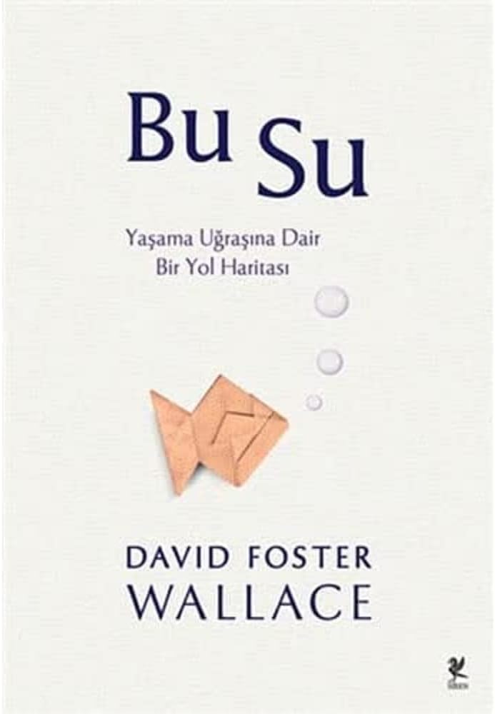 BU SU: Yaşama Uğraşına Dair Bir Yol Haritası
