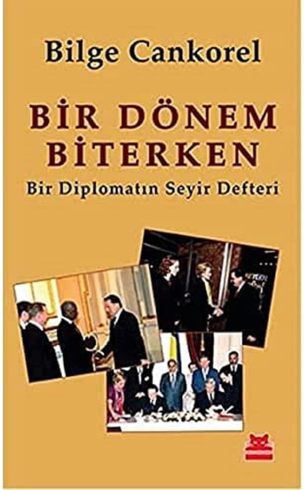 BİR DÖNEM BİTERKEN: (Bir Diplomatın Seyir Defteri)