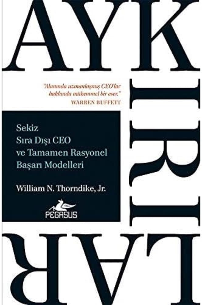 Aykırılıklar-Sekiz Sıra Dışı CEO ve Tamamen Rasyonel Başarı Modelleri