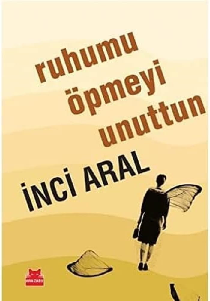 RUHUMU ÖPMEYİ UNUTTUN