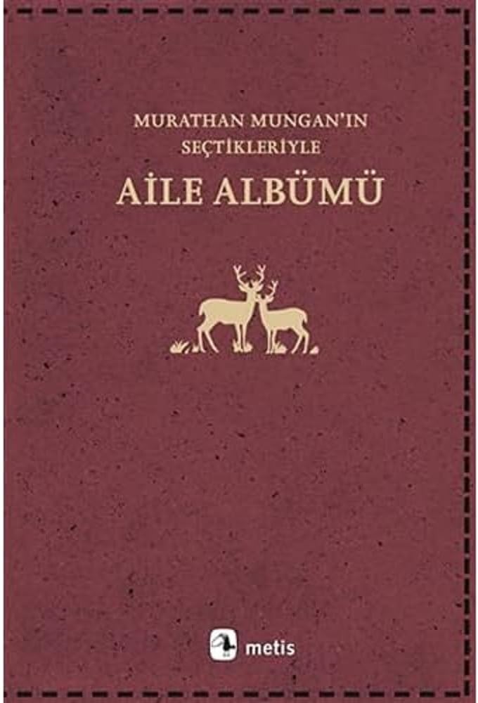 Aile Albümü: Murathan Mungan’ın Seçtikleriyle
