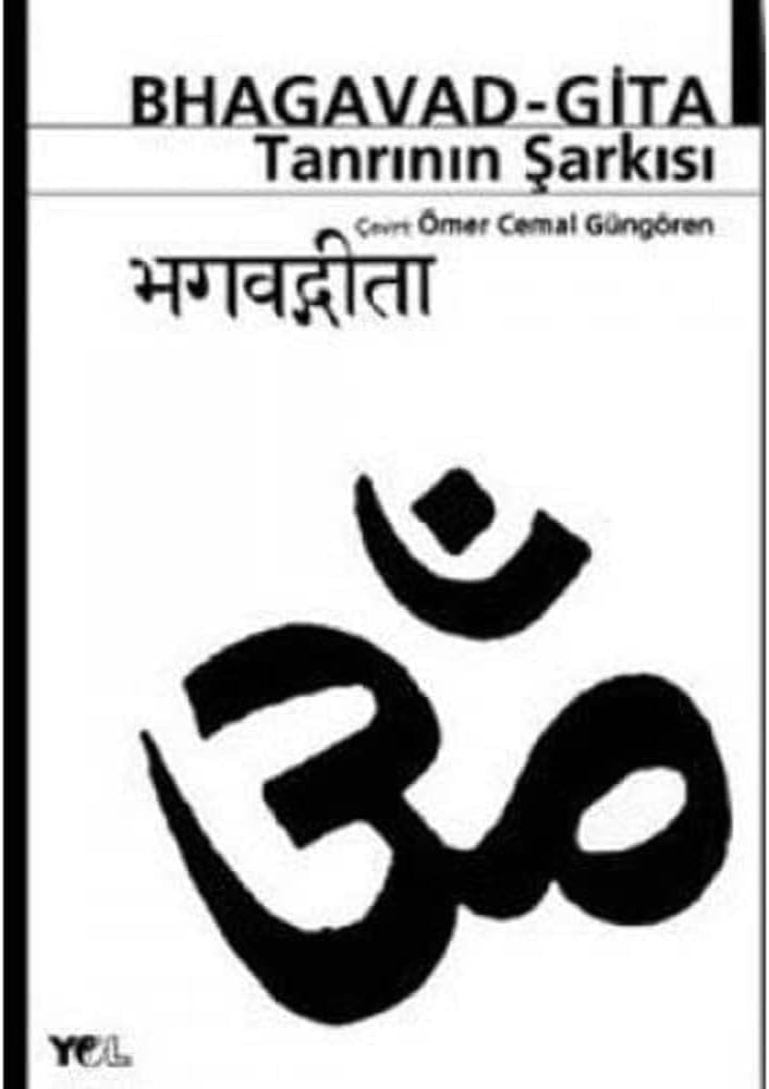 BHAGAVAD GİTA TANRININ ŞARKISI: Tanrı'nın Şarkısı